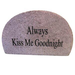 Engraved "Always Kiss Me Goodnight" Decorative Stone Rock Indoor/Outdoor Use